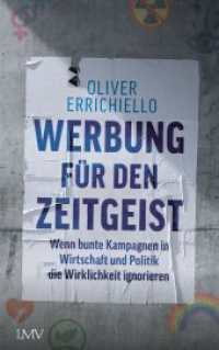 Werbung für den Zeitgeist : Wenn bunte Kampagnen in Wirtschaft und Politik die Wirklichkeit ignorieren （2023. 240 S. 0 Abb. 219 mm）