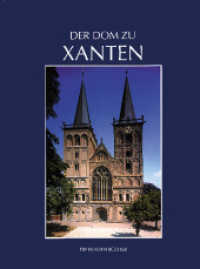 Der Dom zu Xanten und seine Kunstschätze : Mit neuen Beiträgen zu Domschatz, Archiv und Bibliothek (Die Blauen Bücher) （3., verb. Aufl. 2007. 112 S. m. zahlr. z. Tl. farb. Abb. 27 cm）