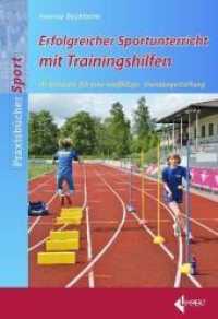Erfolgreicher Sportunterricht mit Trainingshilfen : 111 Beispiele für eine vielfältige Stundengestaltung (Praxisbücher Sport) （2010. 104 S. m. 50 farb. Abb. u. 70 Zeichn. 24 cm）