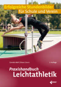Praxishandbuch Leichtathletik : Erfolgreiche Stundenbilder für Schule und Verein (Erfolgreiche Stundenbilder) （2., aktualisierte und erweiterte Aufl. 2024. 236 S. ca. 385 farb. Abb.）