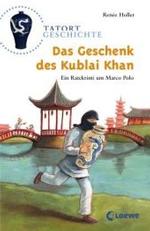 Das Geschenk des Kublai Khan : Ein Ratekrimi um Marco Polo (Tatort Geschichte) （2007. 128 S. m. Ilustr. v. Günther Jakobs. 200.0 mm）