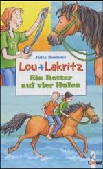 Lou und Lakritz - Ein Retter auf vier Hufen (Lou + Lakritz 4) （2003. 144 S. m. Illustr. v. Heike Wiechmann. 200.0 mm）