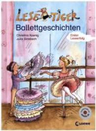 Ballettgeschichten : Erster Leseerfolg (Leselöwen - Das Original, LeseTiger) （5. Aufl. 2010. 48 S. m. zahlr. farb. Illustr. 245.0 mm）