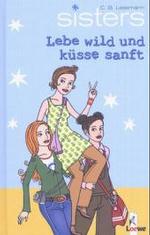 sisters - Lebe wild und küsse sanft (sisters Bd.7) （2. Aufl. 2004. 160 S. 200.0 mm）