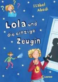 Lola und die einzige Zeugin (Band 9) : Lustiges Kinderbuch für Mädchen und Jungen ab 9 Jahre (Die Lola-Reihe 9) （2014. 320 S. 215 mm）