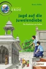 Jagd auf die Juwelendiebe : Ein Ratekrimi aus Indien (Tatort Erde) （2009. 118 S. m. zahlr. Illustr. v. Anne Wöstheinrich. 18,5 cm）