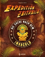 Expedition Zeitreise - Die Suche nach dem Inkagold (Expedition Zeitreise Bd.1) （2011. 32 S. m. zahlr. bunten u. aufklappb. Bild. 27,5 cm）