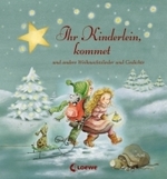 Ihr Kinderlein, kommet : und andere Weihnachtslieder und Gedichte （2010. 16 S. m. zahlr. bunten Bild. u. Noten. 160 mm）