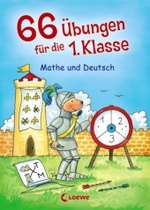 66 Übungen für die 1. Klasse : Mathe und Deutsch (66 Übungen) （6. Aufl. 2011. 136 S. m. zahlr. farb. Illustr. 210 mm）