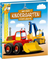 Meine Kindergarten-Freunde (Bagger) : Freundebuch, Eintragbuch, Poesiealbum für Kinder ab 6 Jahre (Eintragbücher) （6. Aufl. 2012 64 S. m. zahlr. farb. Illustr. 205 mm）