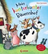 Mein kunterbunter Bauernhof （2014. 24 S. m. zahlr. bunten aufklappb. Bild. 200.0 mm）