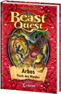 Beast Quest (Band 35) - Arbos, Fluch des Waldes : Mitreißendes Abenteuerbuch ab 8 Jahre (Beast Quest 35) （2014. 128 S. m. zahlr. Illustr. 200 mm）