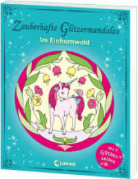 Zauberhafte Glitzermandalas - Im Einhornwald : Ausmalbuch für Mädchen und Jungen ab 5 Jahre (Zauberhafte Glitzermandalas) （5. Aufl. 2018. 80 S. 220 mm）