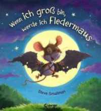 Wenn ich groß bin, werde ich Fledermaus : Lustiges Bilderbuch für Kinder ab 3 Jahre （4. Aufl. 2016 24 S. m. zahlr. bunten Bild. 280 mm）