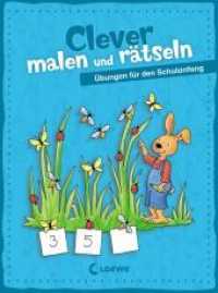 Clever malen und rätseln - Übungen für den Schulanfang : Schulstart leicht gemacht mit 40 Übungen für Kinder ab 5 Jahre (Clever malen und rätseln 4) （2016. 80 S. m. Illustr. 205 mm）