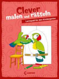 Clever malen und rätseln - Lernspaß für den Kindergarten : Spielerisch lernen mit diesem Block für Kinder ab 4 Jahre (Clever malen und rätseln 5) （2016. 80 S. m. farb. Illustr. 20,5 cm）