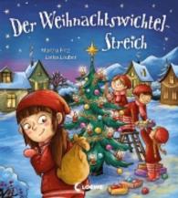 Der Weihnachtswichtel-Streich （2016. 16 S. m. zahlr. bunten Bild. 200 mm）