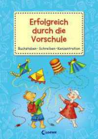 Erfolgreich durch die Vorschule : Buchstaben, Schreiben, Konzentration （3. Aufl. 2016. 112 S. m. farb. Illustr. 30 cm）