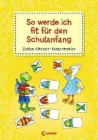 So werde ich fit für den Schulanfang : Zahlen Uhrzeit Konzentration - Übungen und Rätsel für Kinder ab 5 Jahre （3. Aufl. 2016. 112 S. m. farb. Illustr. 30 cm）