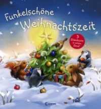 Funkelschöne Weihnachtszeit : Sammelband mit drei weihnachtlichen Vorlesegeschichten für Kinder ab 3 Jahre （2017. 96 S. m. zahlr. bunten Bild. 275 mm）