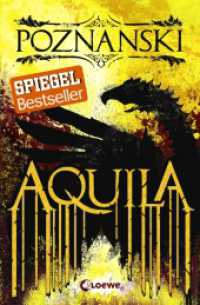 Aquila : Der SPIEGEL #1-Bestseller von Erfolgsautorin Ursula Poznanski （2017. 432 S. 210 mm）