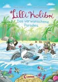 Lilli Kolibri (Band 3) - Das verwunschene Paradies : Kinderbuch zum Vorlesen und ersten Selberlesen ab 7 Jahre (Lilli Kolibri 3) （2019. 80 S. 215 mm）