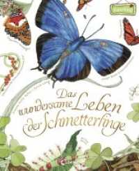 Das wundersame Leben der Schmetterlinge : Sachbuch für Kinder ab 4 Jahre (Naturkind - garantiert gut!) (Naturkind) （3. Aufl. 2017. 40 S. m. zahlr. bunten Bild. 280 mm）