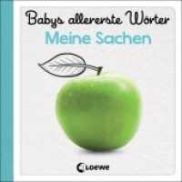 Babys allererste Wörter - Meine Sachen : Erstes Bildwörterbuch für Kinder ab 6 Monaten (Babys allererste Wörter) （2018. 24 S. m. zahlr. bunten Bild. 133 mm）