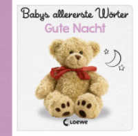 Babys allererste Wörter - Gute Nacht : Erstes Bildwörterbuch für Kinder ab 6 Monaten (Babys allererste Wörter) （2018. 24 S. m. zahlr. bunten Bild. 133 mm）