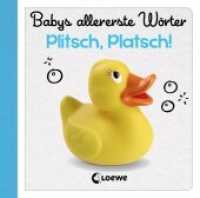 Babys allererste Wörter - Plitsch, Platsch! : Erstes Bildwörterbuch für Kinder ab 6 Monaten (Babys allererste Wörter) （2018. 24 S. 133 mm）