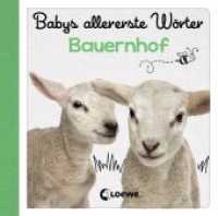Babys allererste Wörter - Bauernhof : Erstes Bildwörterbuch für Kinder ab 6 Monaten (Babys allererste Wörter) （2018. 24 S. m. zahlr. bunten Bild. 133 mm）