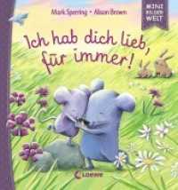 Ich hab dich lieb, für immer! : Kleines Bilderbuch für Kinder ab 3 Jahre (Mini-Bilderwelt) （2018. 32 S. 188 mm）