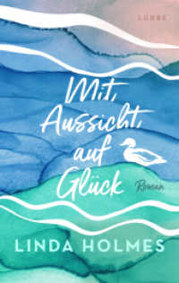 Mit Aussicht auf Glück : Roman （1. Aufl. 2023. 2023. 336 S. 215 mm）