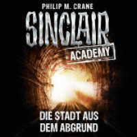 Sinclair Academy - Die Stadt aus dem Abgrund, 2 Audio-CDs : Die Stadt aus dem Abgrund.. 159 Min.. CD Standard Audio Format. Lesung. Gekürzte Ausgabe (Lübbe Audio) （1. Aufl. 2016. 124 x 142 mm）