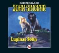 Geisterjäger John Sinclair - Lupinas Sohn, Audio-CD : Lupinas Sohn. (2. Teil).. 47 Min.. CD Standard Audio Format. Hörspiel (Geisterjäger John Sinclair Nr.74) （1. Aufl. 2012. 2012. 125 x 142 mm）