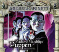 Gruselkabinett - Madame Mandilips Puppen, 2 Audio-CD : Madame Mandilips Puppen.. 120 Min.. CD Standard Audio Format. Hörspiel (Lübbe Audio) （2. Aufl. 2015. 128 x 145 mm）