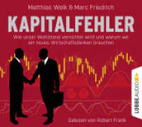 Kapitalfehler, 6 Audio-CD : Wie unser Wohlstand vernichtet wird und warum wir ein neues Wirtschaftsdenken brauchen.. 434 Min.. CD Standard Audio Format. Lesung. Gekürzte Ausgabe (Lübbe Audio) （1. Aufl. 2016. 126 x 141 mm）