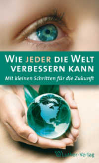 Wie jeder die Welt verbessern kann : Mit kleinen Schritten für die Zukunft （2012. 128 S. 21 cm）