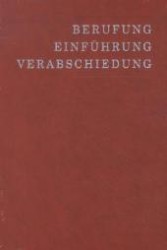 Berufung - Einf&uuml;hrung - Verabschiedung : Hrsg. v. d. Vereinigten Evangelisch-Lutherischen Kirchen Deutschlands (VELKO) und der Union Evangelischen Kirchen (UEK) （2012. 320 S. 24 cm）