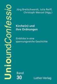 Kirche(n) und ihre Ordnungen : Einblicke in eine spannungsreiche Geschichte (Unio und Confessio 30) （2020. 272 S. 22.5 cm）