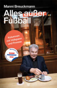 Alles außer Fußball : Kolumnen mit Vollspann und Finesse （2023. 160 S. 59 Abb. 19 cm）