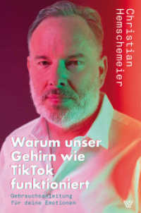 Warum unser Gehirn wie Tiktok funktioniert : Gebrauchsanleitung für deine Emotionen （2025. 216 S. 20.5 cm）