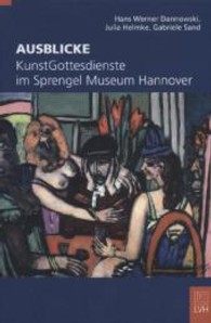 Ausblicke. KunstGottesdienste im Sprengel Museum Hannover （2013. 464 S. 23,5 cm）