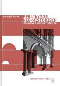 Berlin /DDR, neohistorisch : Geschichte aus Fertigteilen （1. Aufl. 2007. 256 S. 101 Abbildungen, davon 8 farbig. 24 cm）