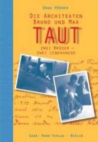 Die Architekten Bruno und Max Taut : Zwei Brüder - zwei Lebenswege （1. Aufl. 2012. 216 S. 48 Abbildungen, davon 8 farbig. 217 mm）