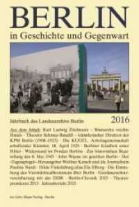Berlin in Geschichte und Gegenwart 2016 (Jahrbuch des Landesarchivs Berlin) （2017. 472 S. mit 50 farbigen und 75 s/w-Abbildungen. 242 cm）