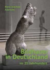 Bildhauer in Deutschland Im 20. Jahrhundert : Kunstlerische Konzepte Unserer Gegenwart