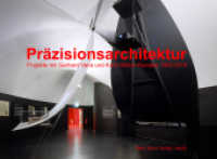 Präzisionsarchitektur : Projekte mit Gerhard Vana und Karin Müller-Reineke 1993 - 2018 （2019. 220 S. durchgehend 4-farbig gedruckt. 175 x 245 mm）
