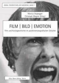 Film | Bild | Emotion : Film und Kunstgeschichte im postkinematografischen Zeitalter (ZOOM. Perspektiven der Moderne 7) （2021. 560 S. mit 238 s/w-Abbildungen. 255 mm）