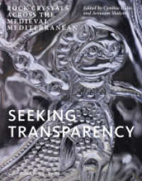 Seeking Transparency : Rock Crystals Across the Medieval Mediterranean （2020. 334 S. 140 S/W- und 56 Farbbilder. 275 mm）